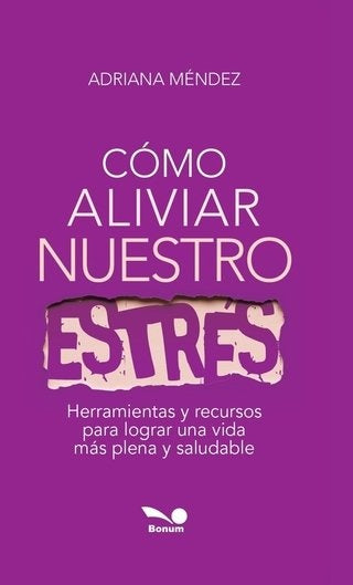 Cómo aliviar nuestro estrés | Adriana  Méndez