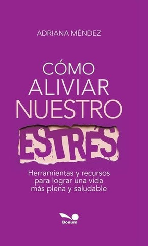 Cómo aliviar nuestro estrés | Adriana  Méndez