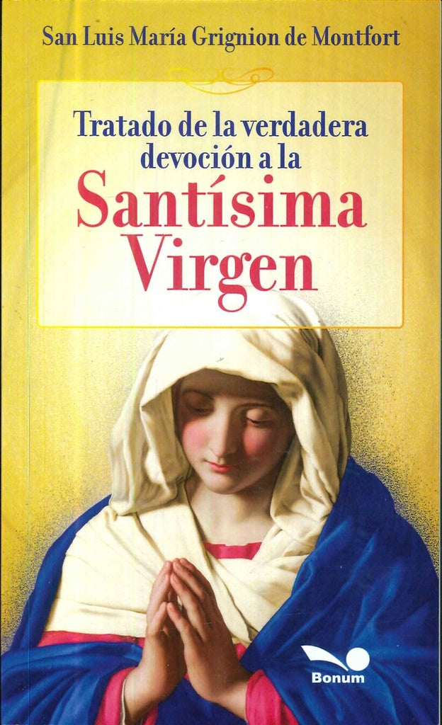 Tratado de la verdadera devoción a la Santísima Virgen | Luis María Grignion de Montfort