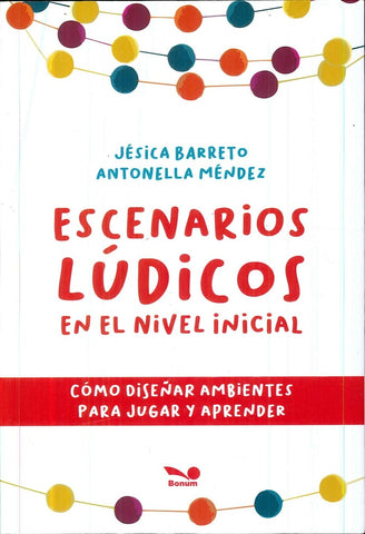 Escenarios lúdicos en el nivel inicial: cómo diseñar ambientes para jugar y aprender | Jesica Barreto