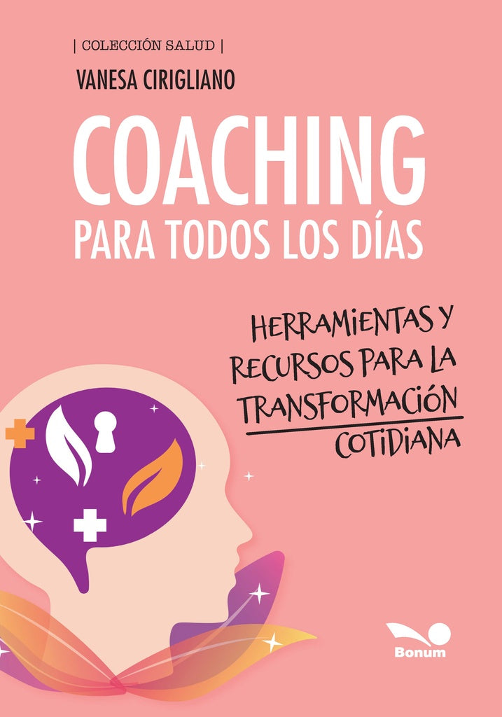Coaching para todos los días: herramientas y recursos para la transformación cotidiana | Vanesa Cirigliano