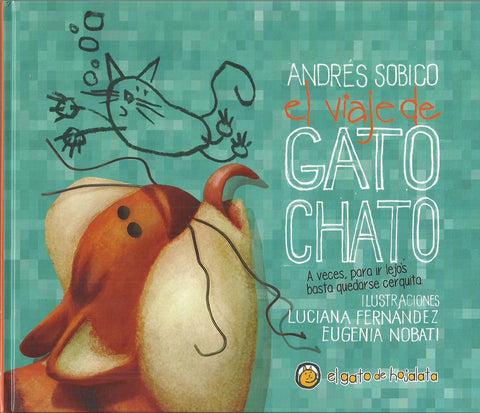 ANDRES SOBICO. EL VIAJE DE GATO CHATO.. | Luciana Fernández