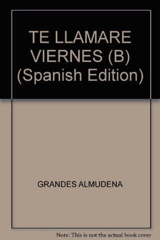 TE LLAMARE VIERNES | Almudena Grandes