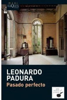 PASADO PERFECTO* | Leonardo Padura