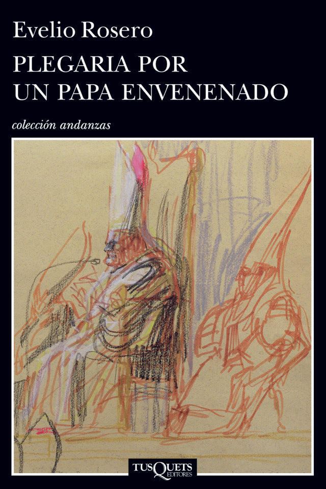 PLEGARIA POR UN PAPA ENVENENADO * | Evelio Rosero