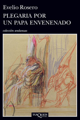 PLEGARIA POR UN PAPA ENVENENADO * | Evelio Rosero