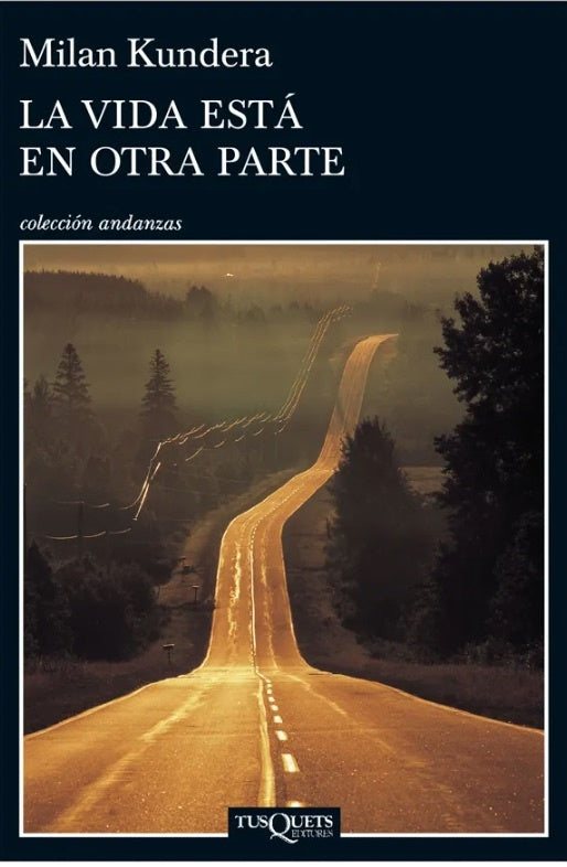 LA VIDA ESTÁ EN OTRA PARTE  | Milan Kundera