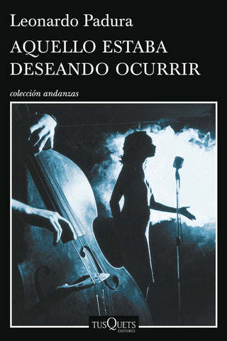 AQUELLO ESTABA DESEANDO OCURRIR.. | Leonardo Padura