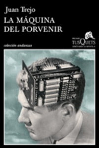LA MAQUINA DEL PORVENIR | Juan Luis Trejo Álvarez