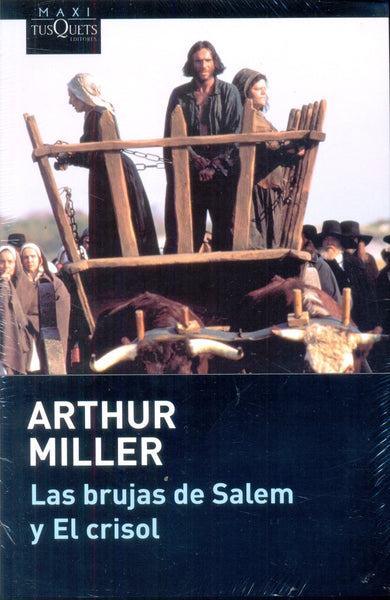 LAS BRUJAS DE SALEM Y EL CRISOL*. | Arthur Miller