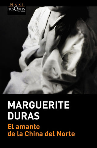 EL AMANTE DE LA CHINA DEL NORTE* | Marguerite Duras