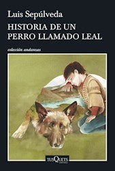 HISTORIA DE UN PERRO LLAMADO LEAL.. | Luis Sepulveda