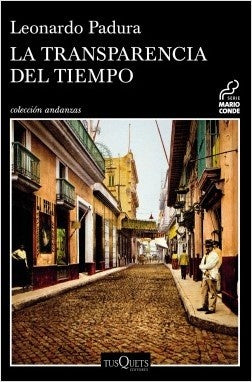 LA TRANSPARENCIA DEL TIEMPO | Leonardo Padura