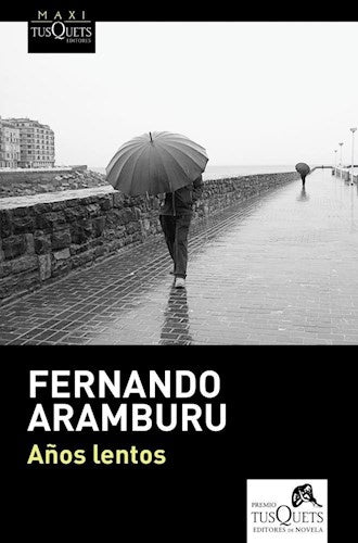 AÑOS LENTOS | Fernando Aramburu