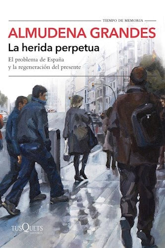 La Herida Perpetua | Almudena Grandes