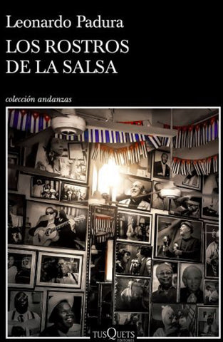 LOS ROSTROS DE LA SALSA*.. | Leonardo Padura