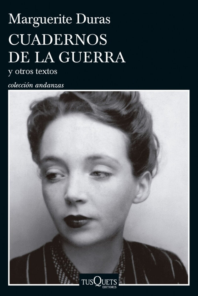 CUADERNOS DE LA GUERRA Y OTROS TEXTOS | Marguerite Duras