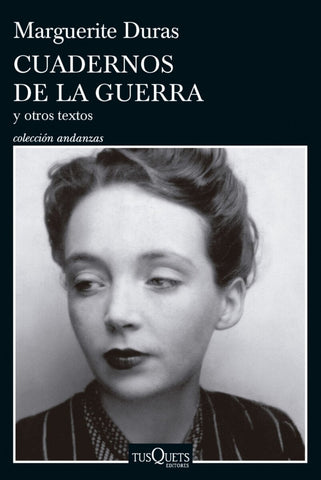 CUADERNOS DE LA GUERRA Y OTROS TEXTOS | Marguerite Duras