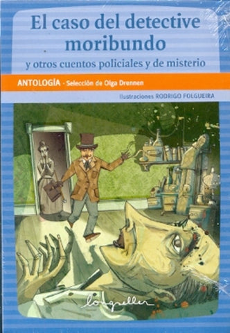 EL CASO DEL DETECTIVE MORIBUNDO Y OTROS CUENTOS POLICIALES Y DE MISTERIO..