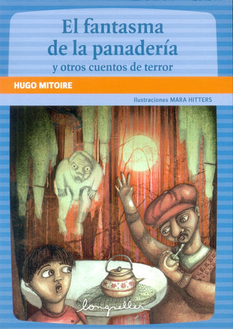 FANTASMA DE LA PANADERIA Y OTROS CUENTOS DE TERROR.. | Hugo  Mitoire