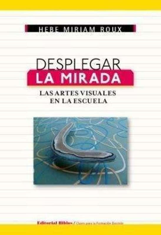 DESPLEGAR LA MIRADA.. | Hebe Miriam Roux