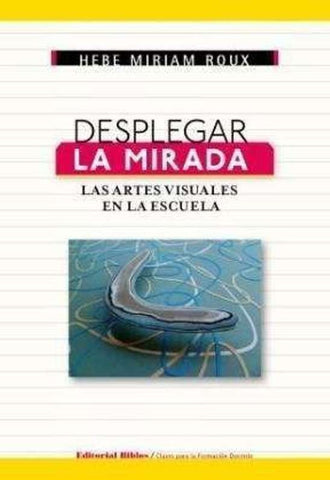 DESPLEGAR LA MIRADA.. | Hebe Miriam Roux