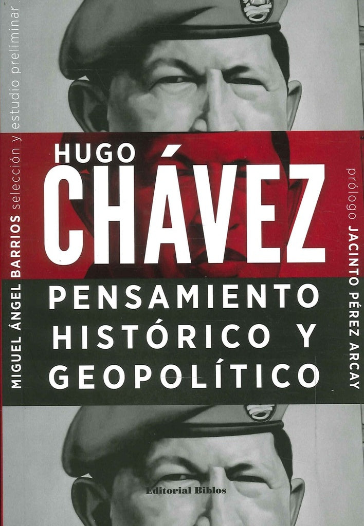 HUGO CHÁVEZ. PENSAMIENTO HISTÓRICO Y GEOPOLÍTICO.. | Miguel Angel Barrios