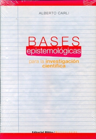 BASES EPISTEMOLÓGICAS PARA LA INVESTIGACIÓN CIENTÍFICA.. | Alberto Carli