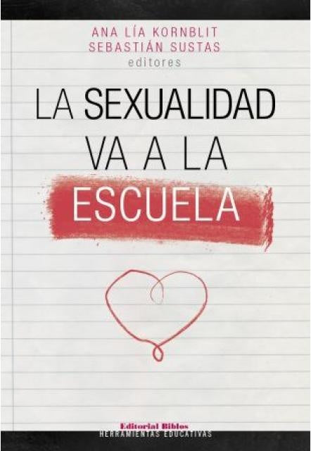 LA SEXUALIDAD VA A LA ESCUELA.. | Ana Lía Kornblit