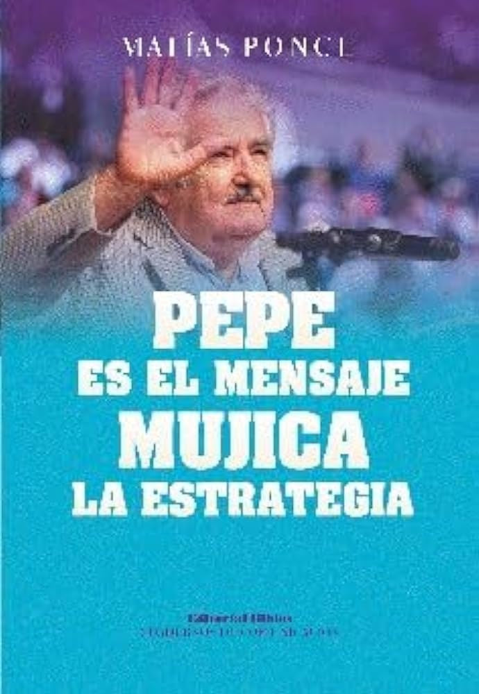 PEPE ES EL MENSAJE MUJICA LA ESTRATEGIA.. | Matias  Ponce