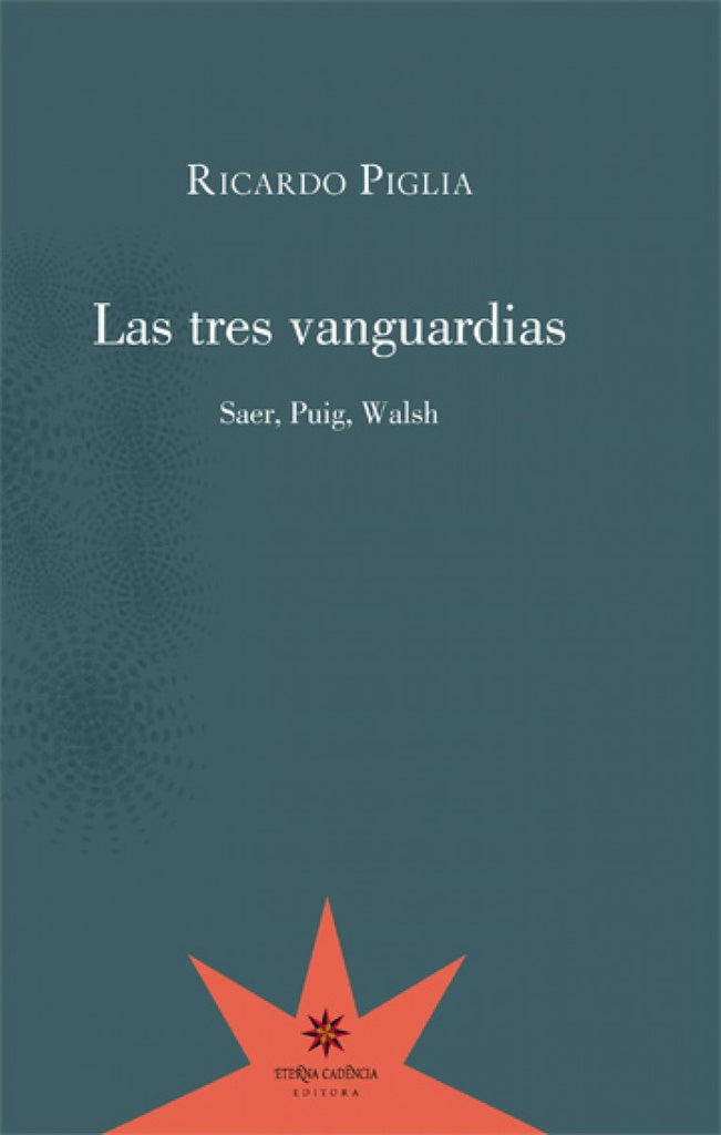 LAS TRES VANGUARDIAS.. | Ricardo Piglia