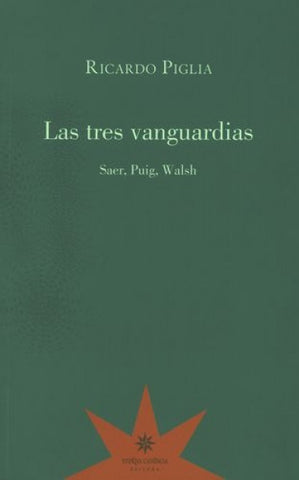LAS TRES VANGUARDIAS.. | Ricardo Piglia