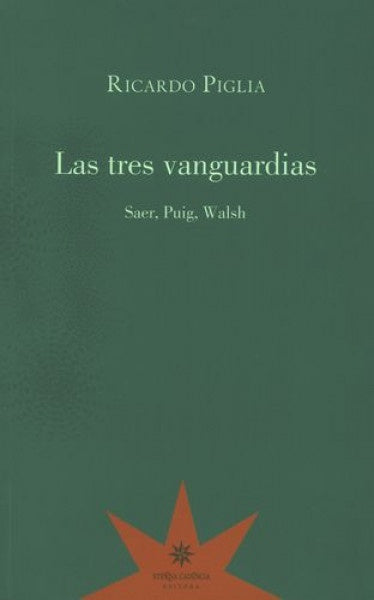 LAS TRES VANGUARDIAS.. | Ricardo Piglia