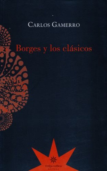 BORGES Y LOS CLÁSICOS.. | Carlos Gamerro