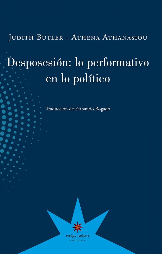 DESPOSESION: LO PERFORMATIVO EN LO POLITICO | Judith Butler