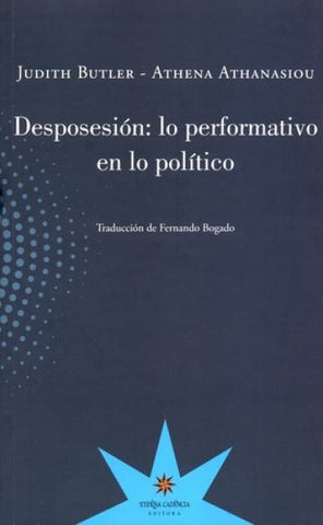 DESPOSESION: LO PERFORMATIVO EN LO POLITICO | Judith Butler