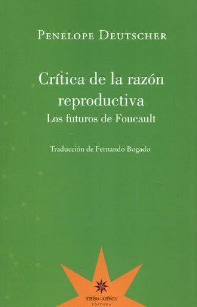 CRÍTICA DE LA RAZÓN REPRODUCTIVA.. | PENELOPE  DEUTSCHER