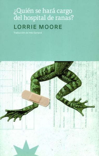 ¿QUIÉN SE HARÁ CARGO DEL HOSPITAL DE RANAS?.. | Lorrie Moore