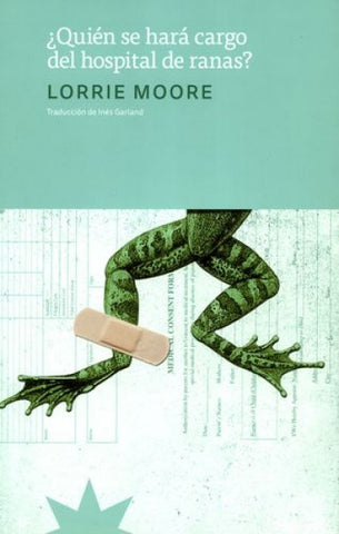 ¿QUIÉN SE HARÁ CARGO DEL HOSPITAL DE RANAS?.. | Lorrie Moore