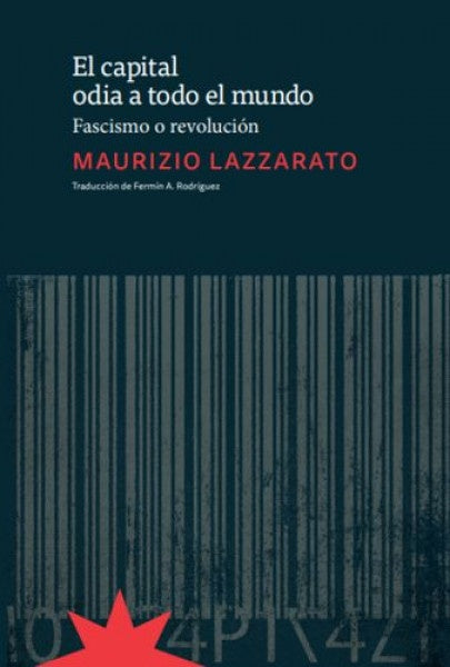 EL CAPITAL ODIA A TODO EL MUNDO | MAURIZIO LAZZARATO