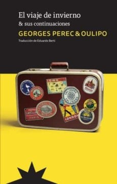 EL VIAJE DE INVIERNO Y SUS CONTINUACIONES.. | OULIPO  PEREC