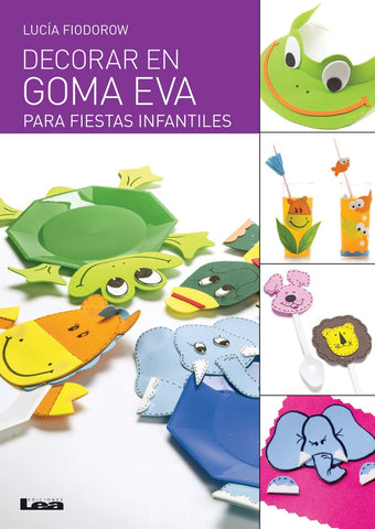 DECORAR EN GOMA EVA PARA FIESTAS INFANTILES.. | Lucia Fiodorow