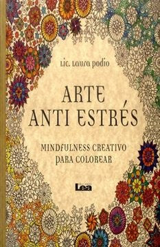 ARTE ANTI ESTRES MINDFULNESS CREATIVO PARA COLOREAR | Laura Podio