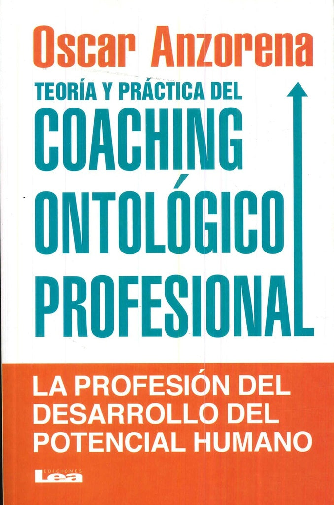 TEORIA Y PRACTICA DEL COACHING ONTOLOGICO PROFESIONAL.. | Oscar Anzorena