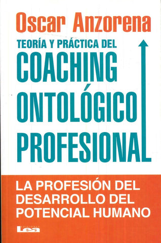 TEORIA Y PRACTICA DEL COACHING ONTOLOGICO PROFESIONAL.. | Oscar Anzorena