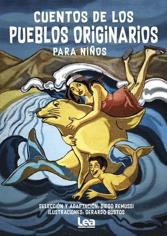 CUENTOS DE LOS PUEBLOS ORIGINARIOS PARA NIÑOS.. | Diego  Remussi