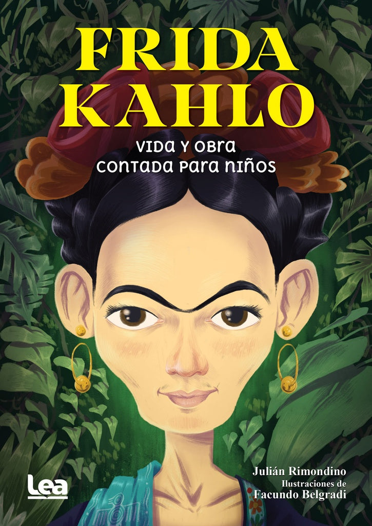 FRIDA KAHLO. VIDA Y OBRA PARA NIÑOS.. | Julián  Rimondino