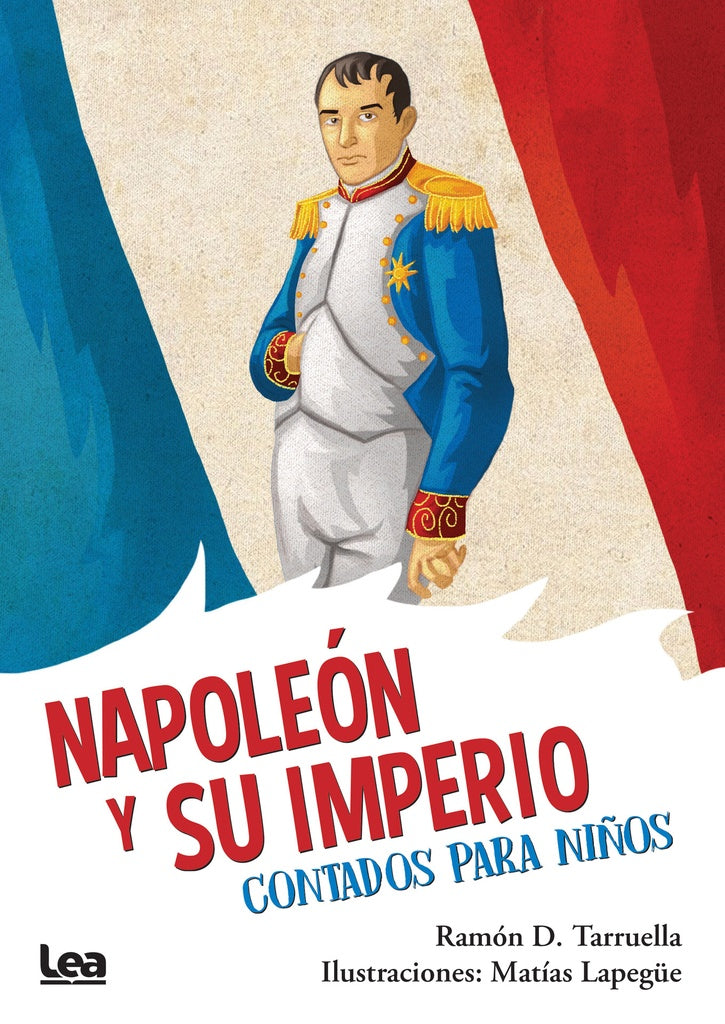 NAPOLEÓN Y SU IMPERIO, CONTADO PARA NIÑOS.. | Ramón Tarruella