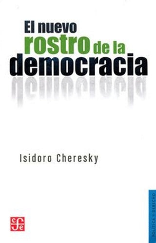 EL NUEVO ROSTRO DE LA DEMOCRACIA | Isidoro Cheresky