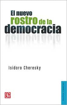 EL NUEVO ROSTRO DE LA DEMOCRACIA | Isidoro Cheresky